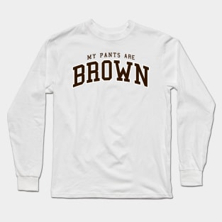 My Pants Are Brown - college university style logo Long Sleeve T-Shirt